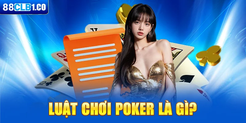 Luật chơi Poker là gì?