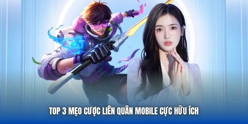 Top 3 mẹo cược Liên Quân Mobile cực hữu ích 
