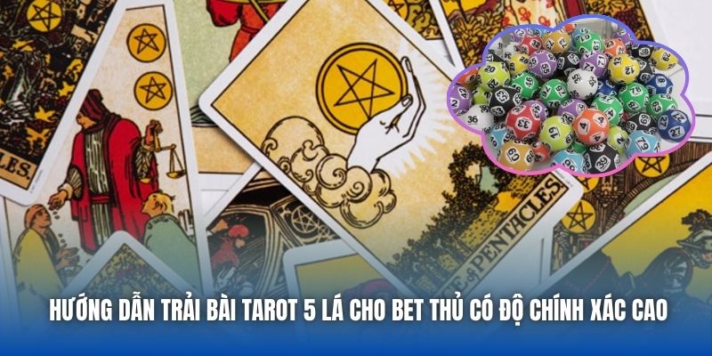 Hướng dẫn trải bài tarot 5 lá cho bet thủ có độ chính xác cao