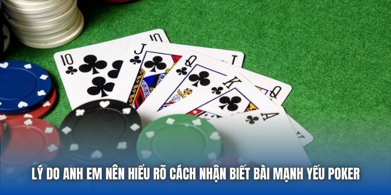 Lý do anh em nên hiểu rõ cách nhận biết bài mạnh yếu Poker