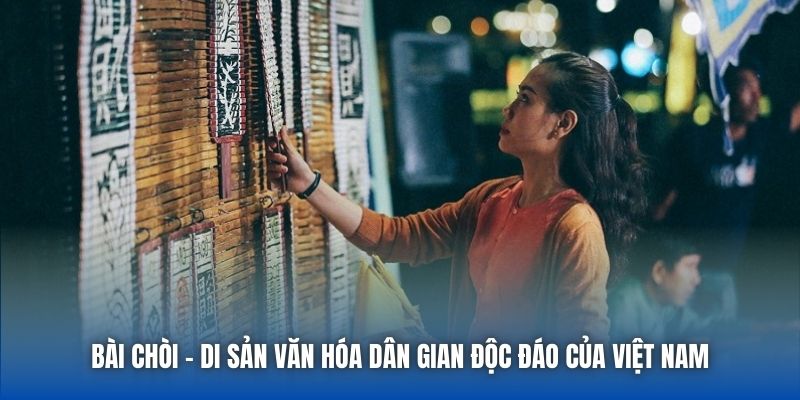 Bài Chòi | Di Sản Văn Hóa Dân Gian Độc Đáo Của Việt Nam