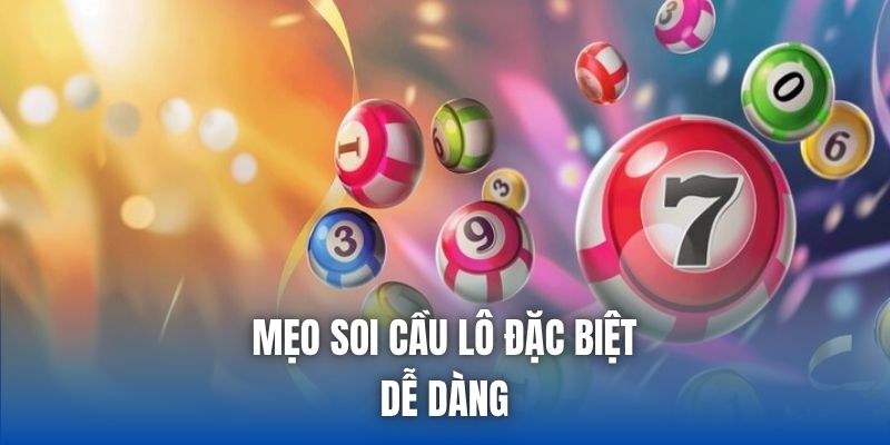 Mẹo soi cầu lô đặc biệt dễ dàng